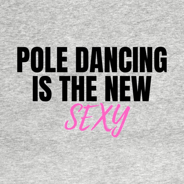 Pole Dancing is The New Sexy  - Pole Dance Design by Liniskop